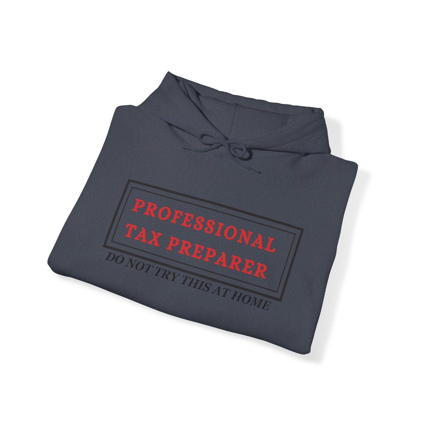 Pro Tax Preparer - Dont try this at Home Blend™ Hooded Sweatshirt