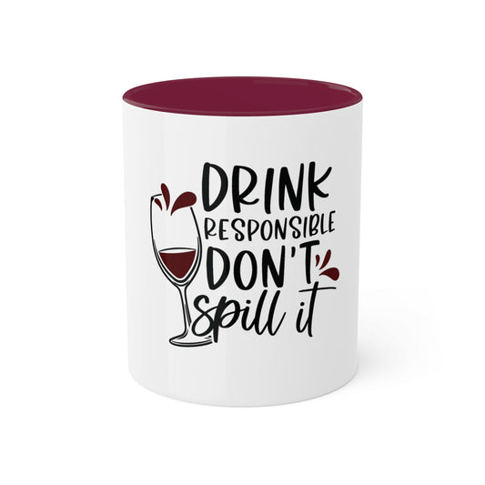 Drink Responsible Dont Spill It Custom Personalized Mug