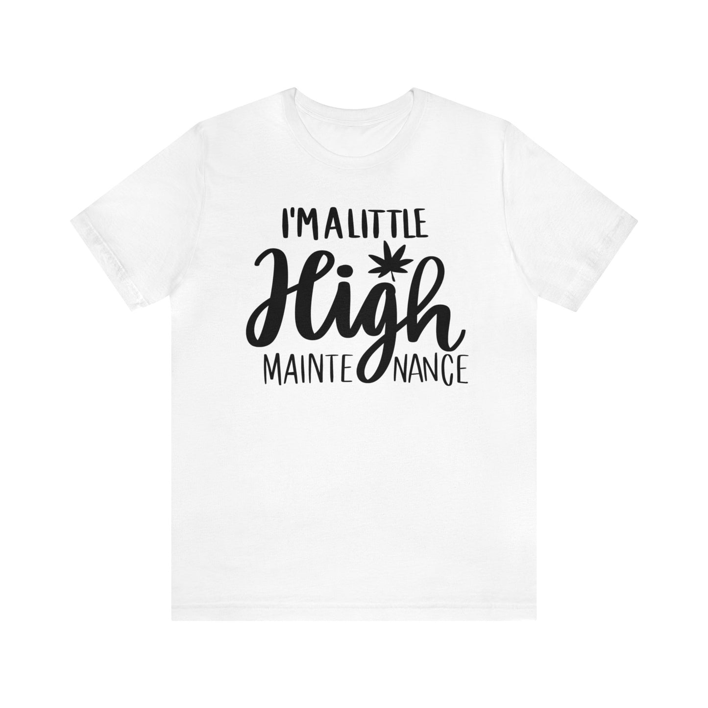 I'm a Little High Maintenance Unisex Jersey Tee
