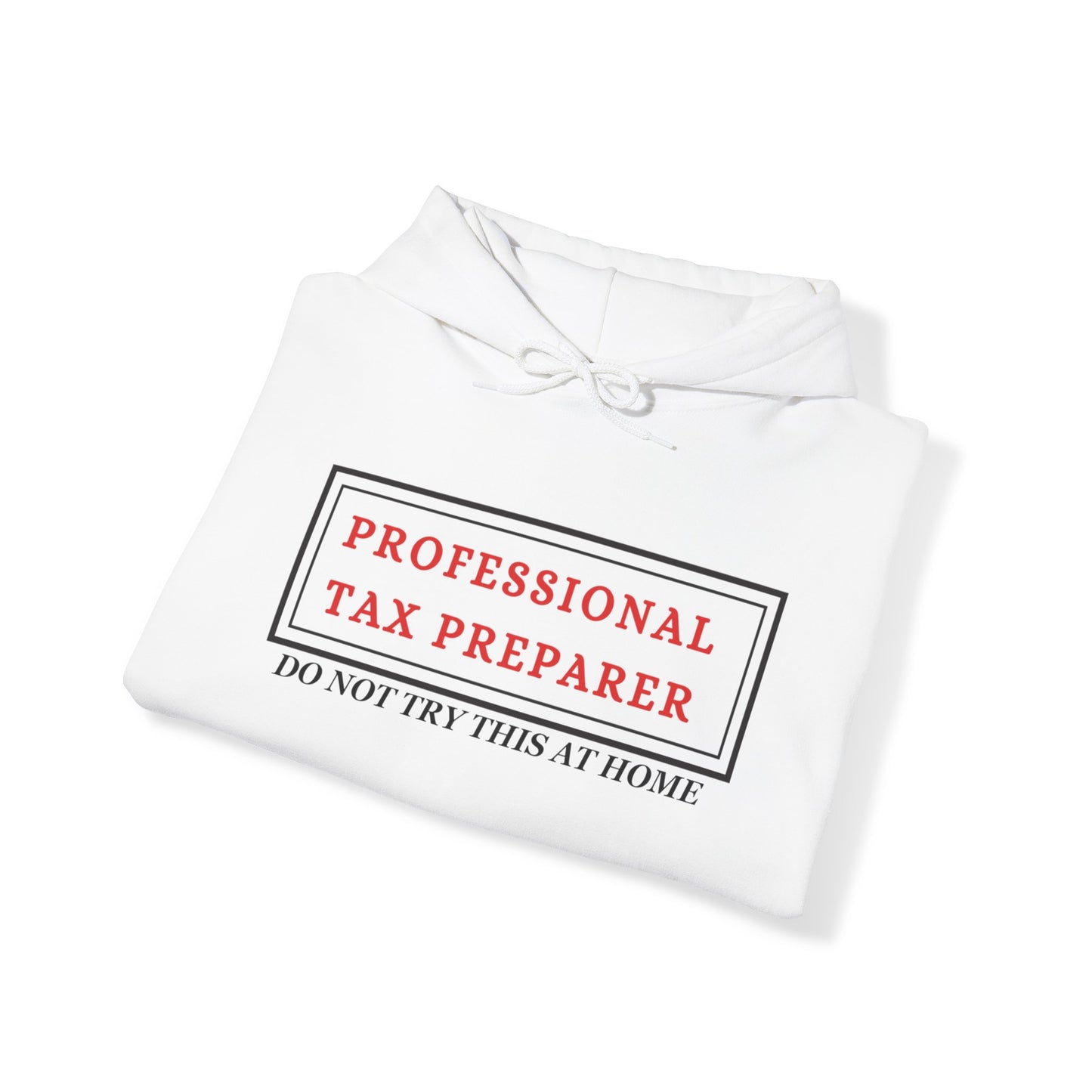 Pro Tax Preparer - Dont try this at Home Blend™ Hooded Sweatshirt