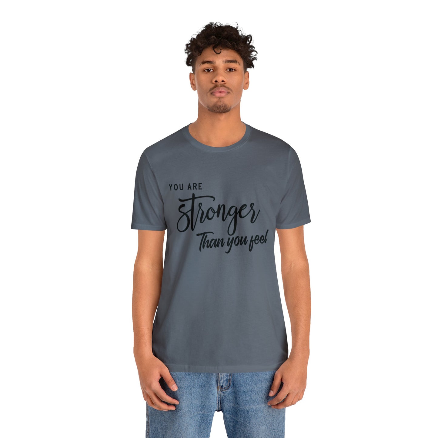 Stronger Than You Feel Unisex Jersey Tee