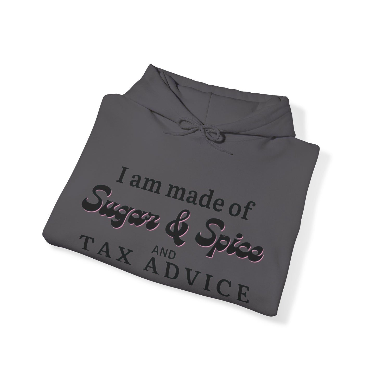 I'm made of Sugar & Spice Tax Advice Unisex Pullover Hoodie