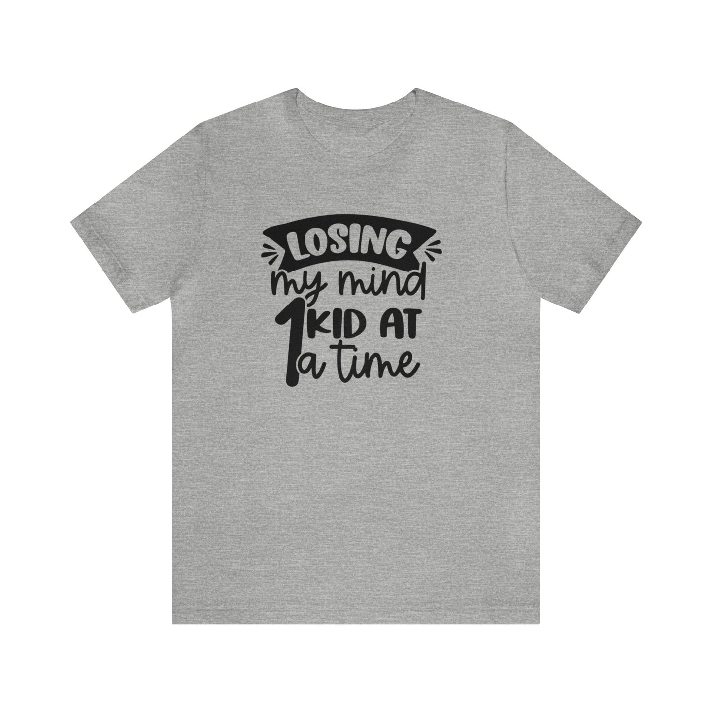 Losing my Mind 1 Kid at a Time Unisex Jersey Tee