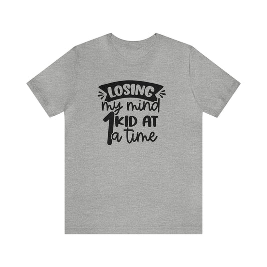 Losing my Mind 1 Kid at a Time Unisex Jersey Tee
