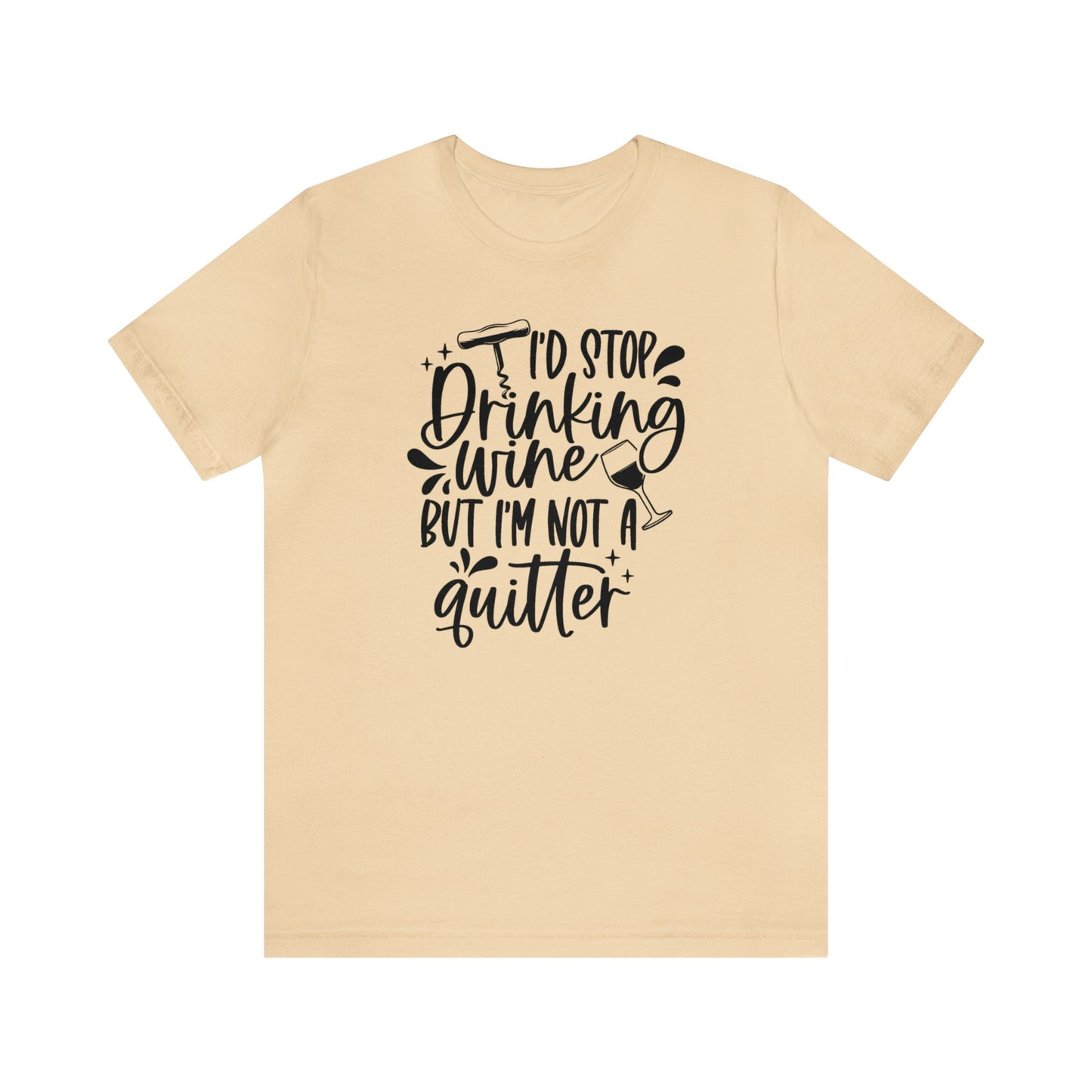 I'd stop Drinking...Not a Quitter Unisex Jersey Tee