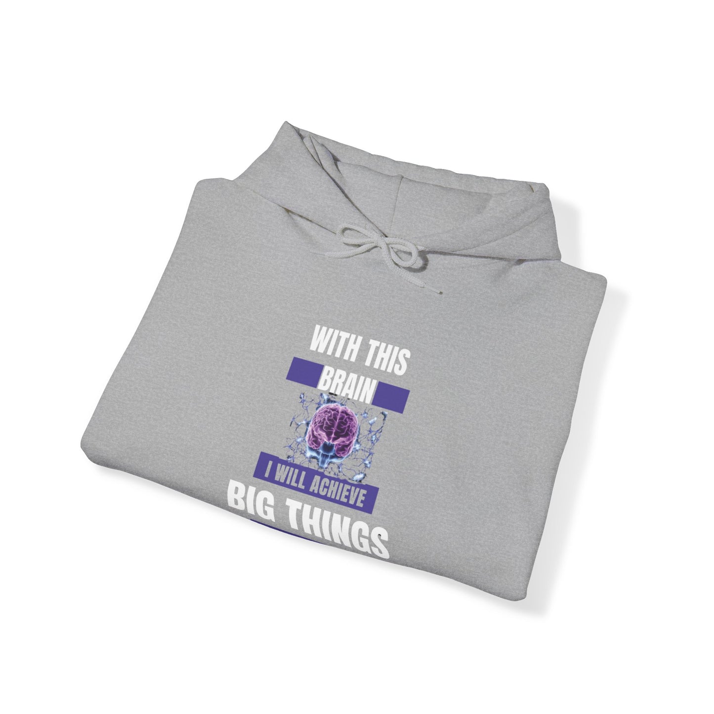 With this Brain I will Achieve Big Things Blend™ Hooded Sweatshirt