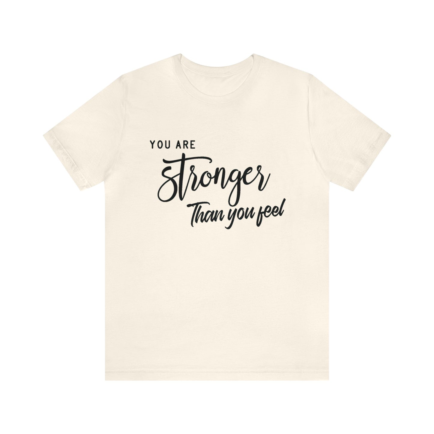 Stronger Than You Feel Unisex Jersey Tee