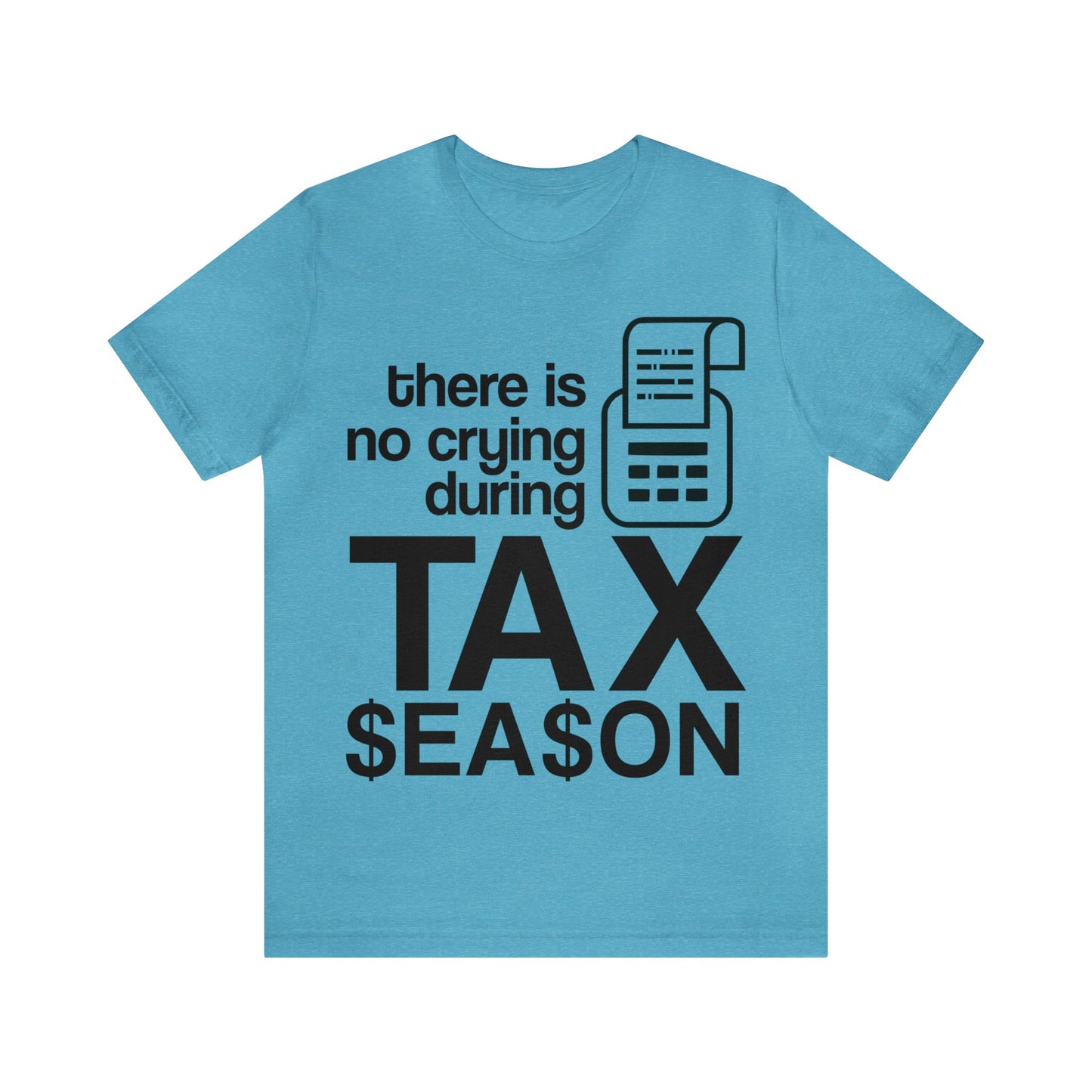 There is No Crying During Tax Season Unisex Jersey Tee