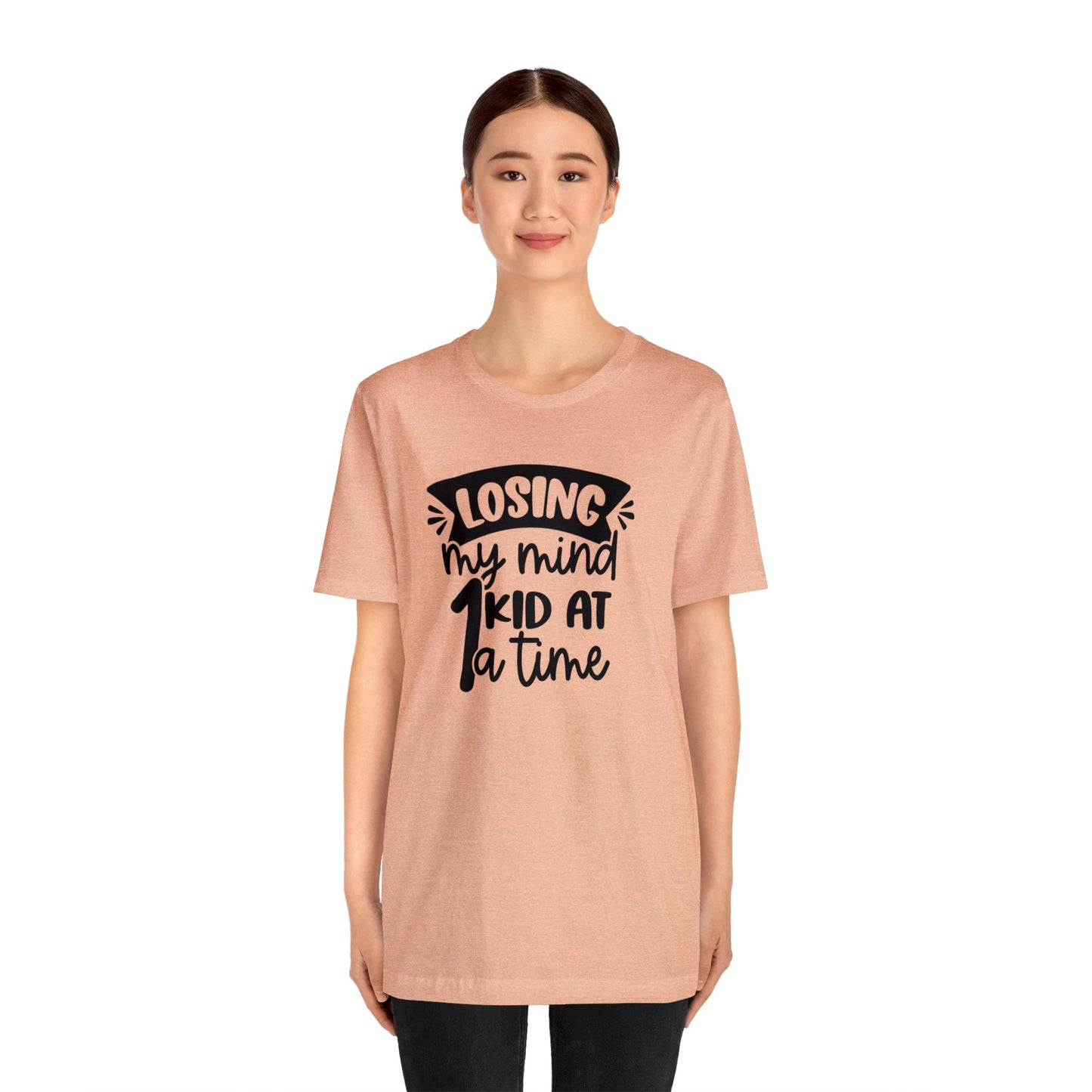 Losing my Mind 1 Kid at a Time Unisex Jersey Tee
