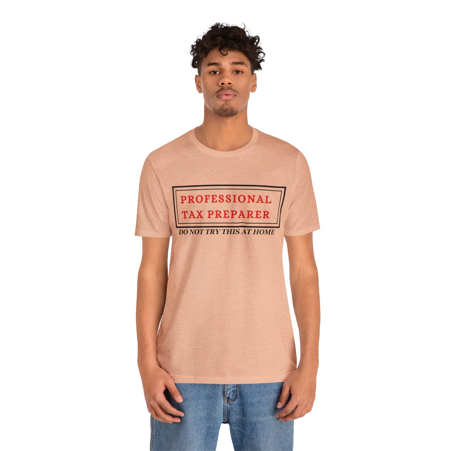 Pro Tax Preparer- Dont try at Home Unisex Jersey Tee