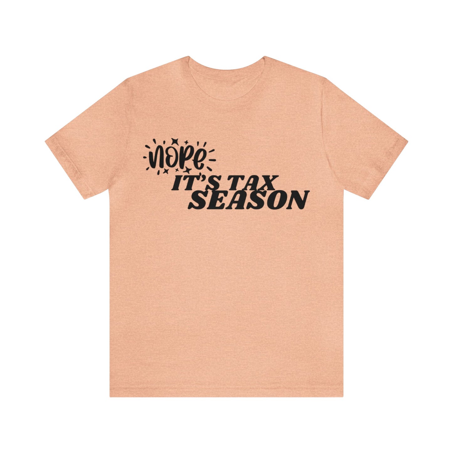 Nope Its Tax Season Unisex Jersey Tee