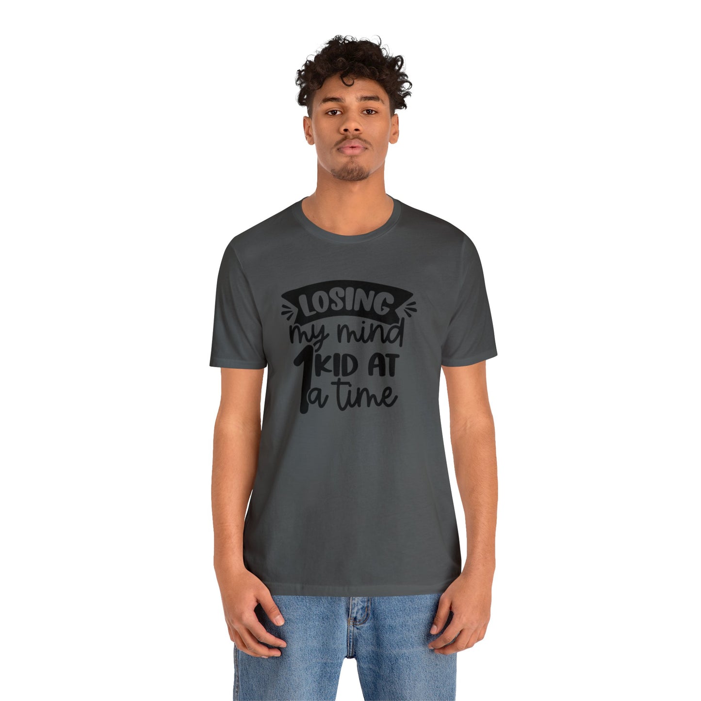 Losing my Mind 1 Kid at a Time Unisex Jersey Tee