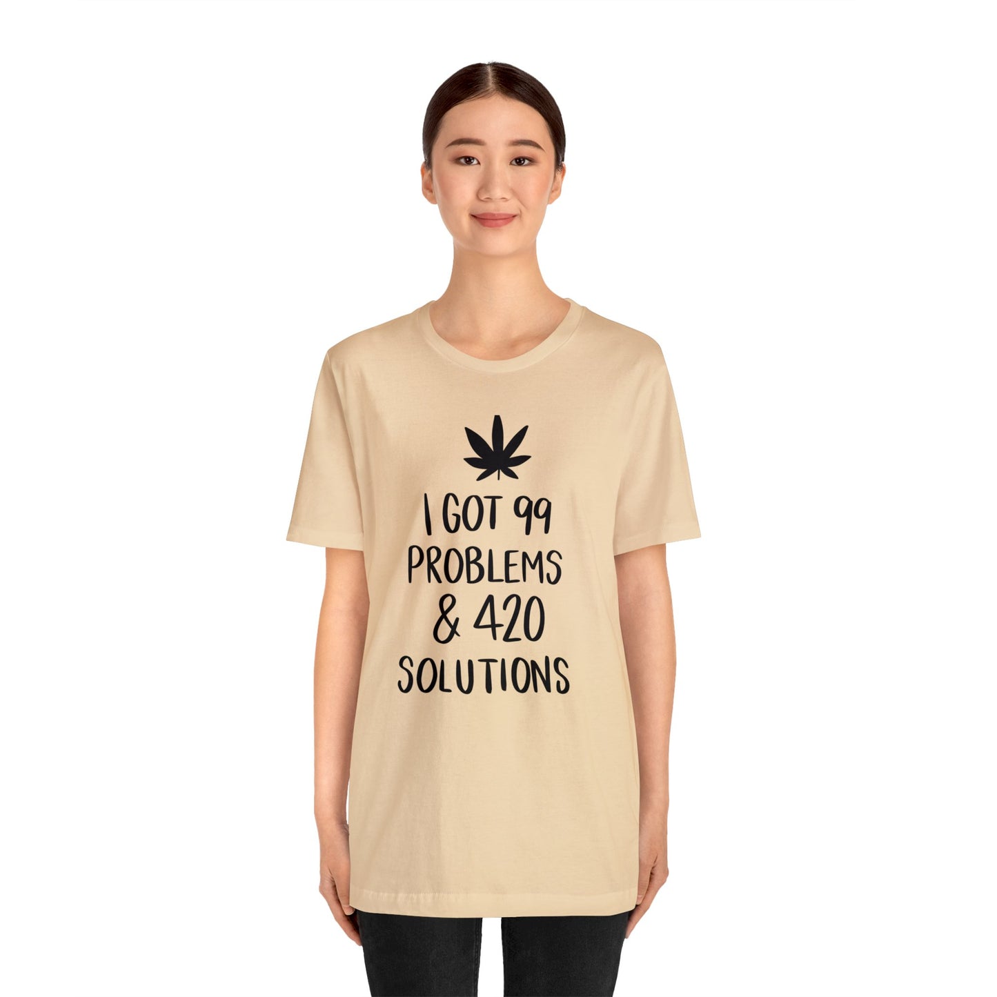 I Got 99 Problems & 420 Solutions Unisex Jersey Tee