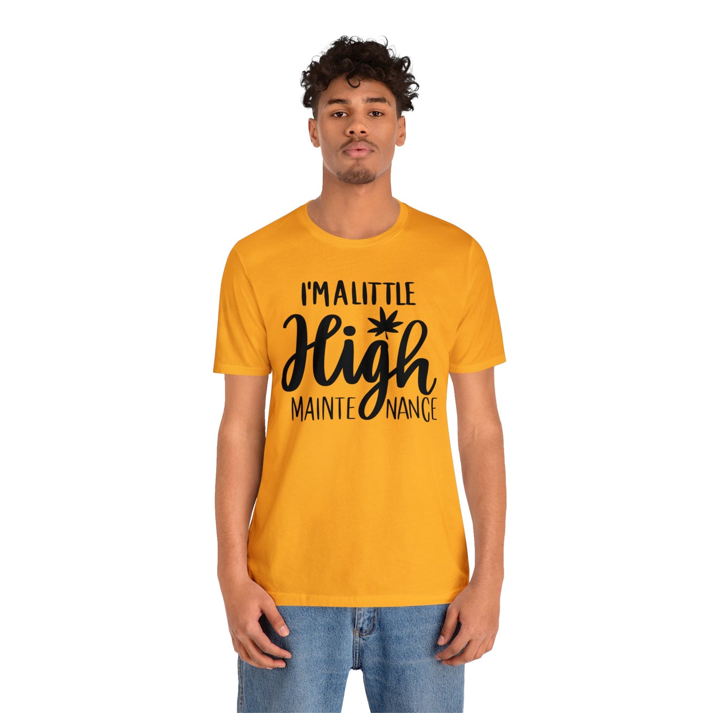 I'm a Little High Maintenance Unisex Jersey Tee