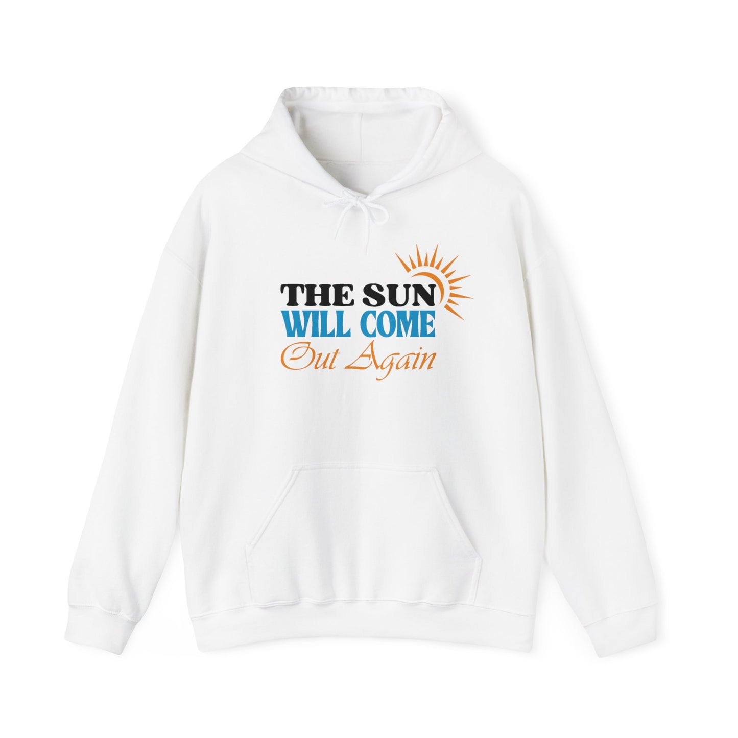 The Sun will Come Out Unisex Pullover Hoodie Blend™ Sweatshirt