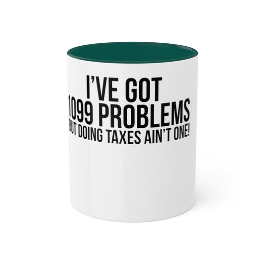 1099 Problems but Taxes Ain't One, Custom Personalized Mug