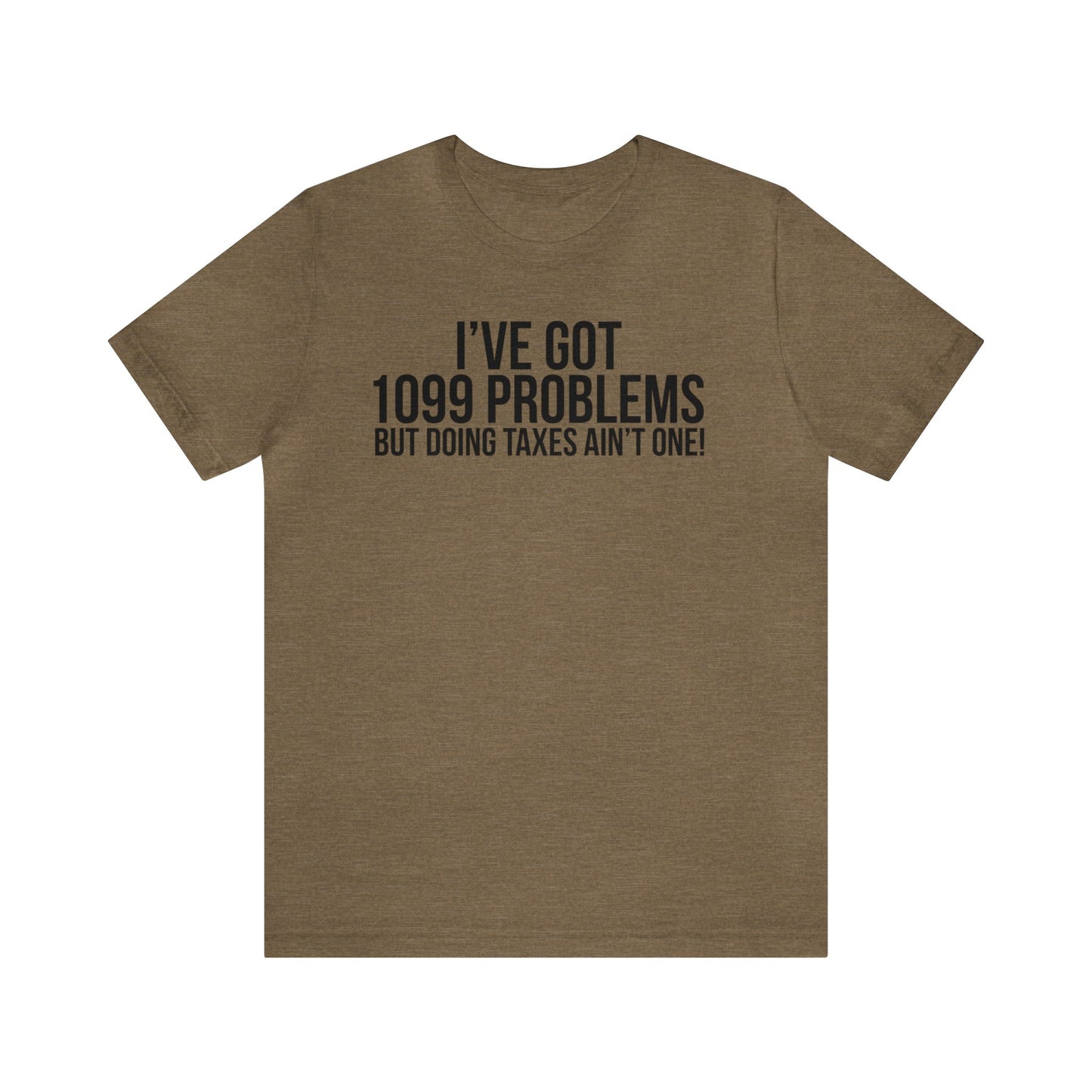 1099 Problems...Taxes aint One Unisex Jersey Tee