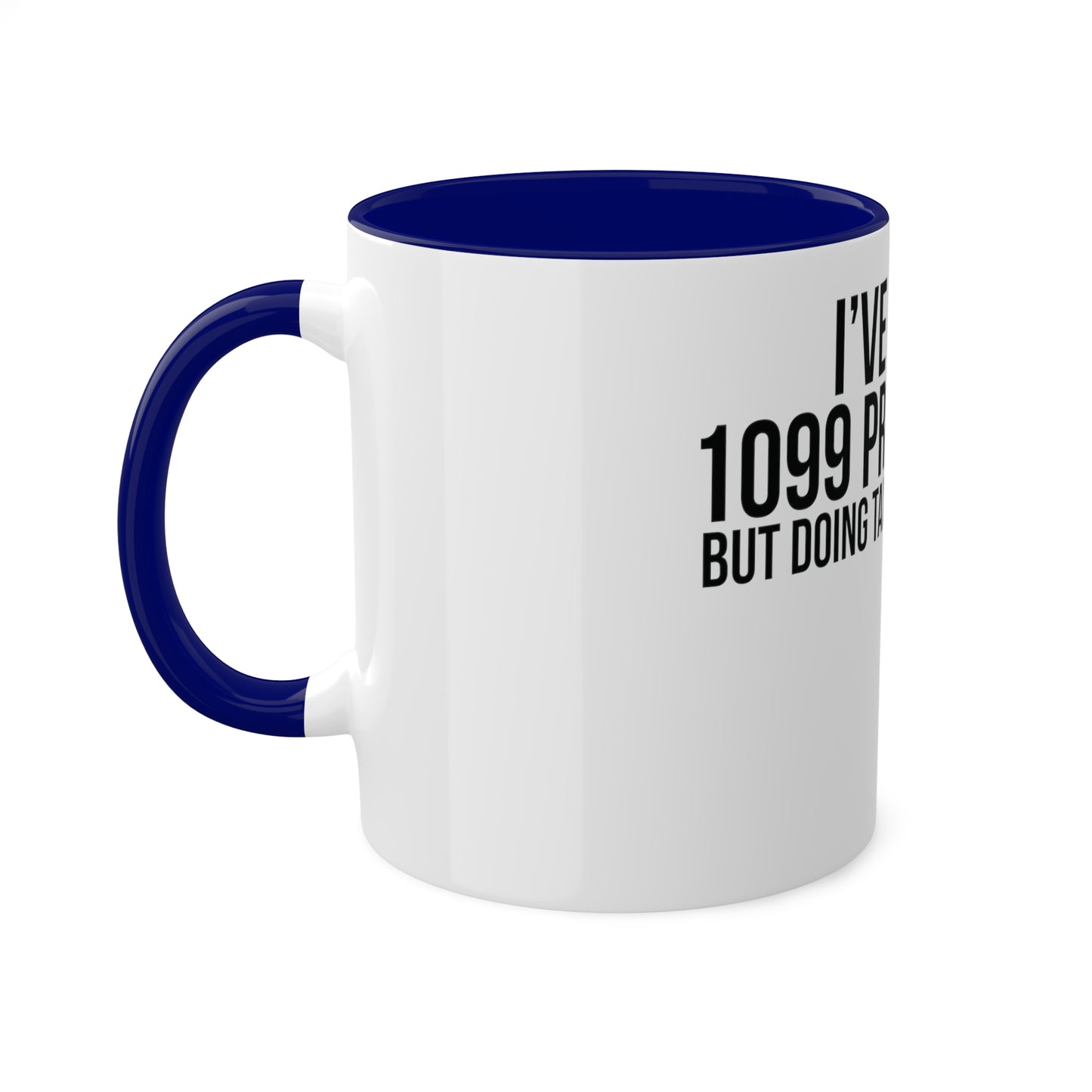 1099 Problems but Taxes Ain't One, Custom Personalized Mug