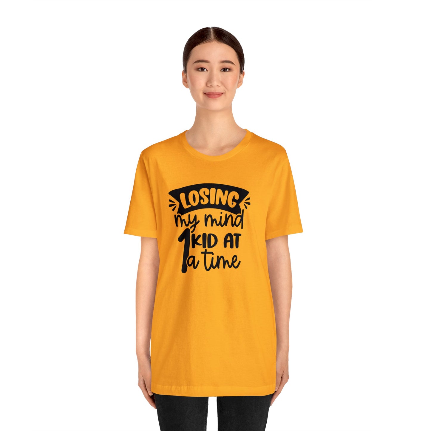Losing my Mind 1 Kid at a Time Unisex Jersey Tee