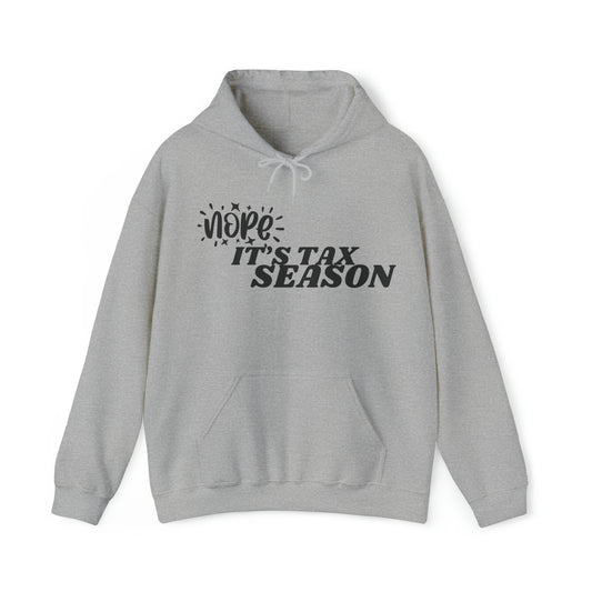 Nope It's Tax Season Heavy Blend™ Hooded Sweatshirt