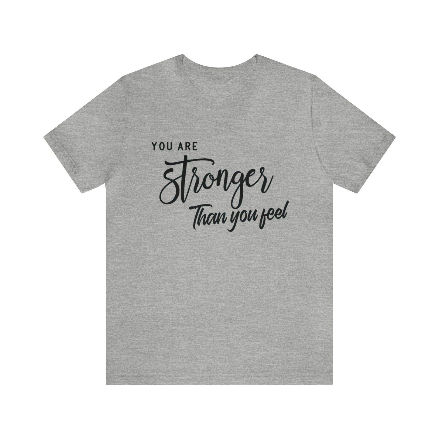 Stronger Than You Feel Unisex Jersey Tee