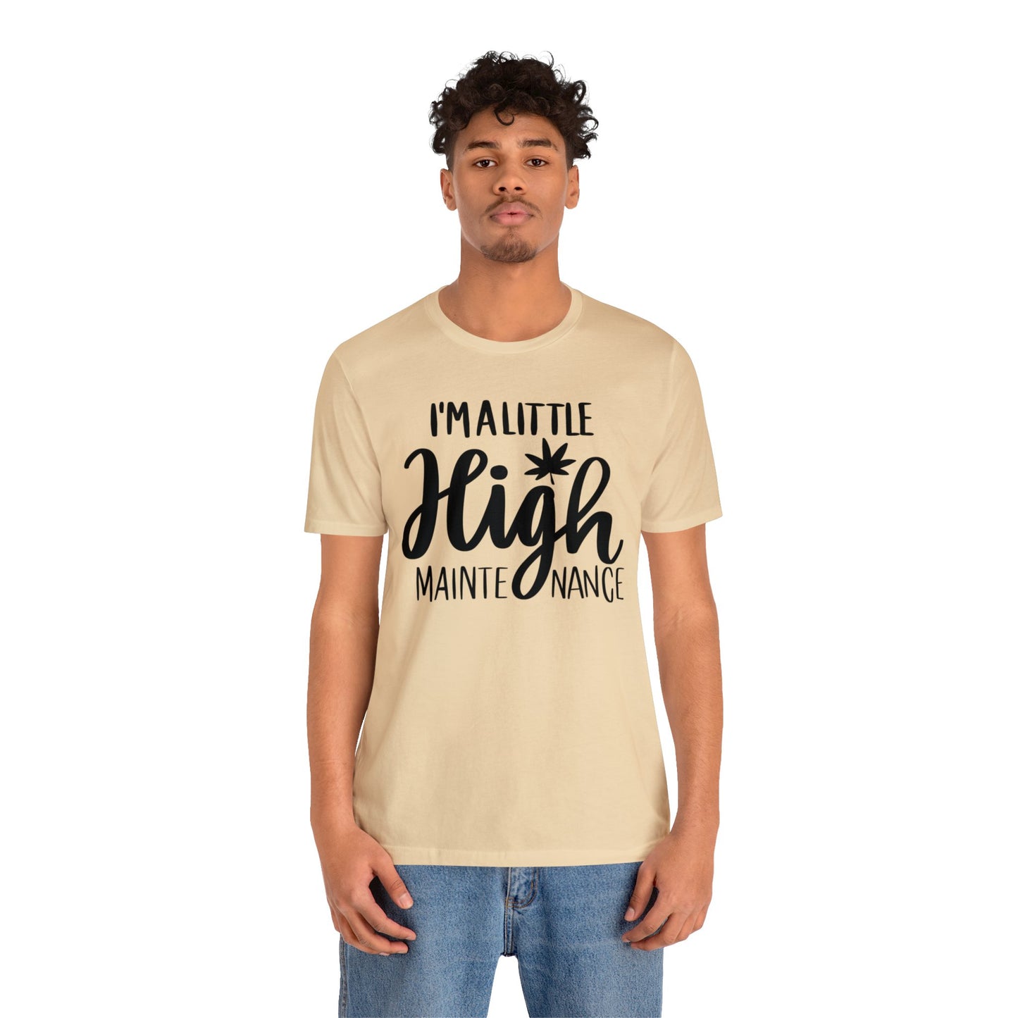 I'm a Little High Maintenance Unisex Jersey Tee