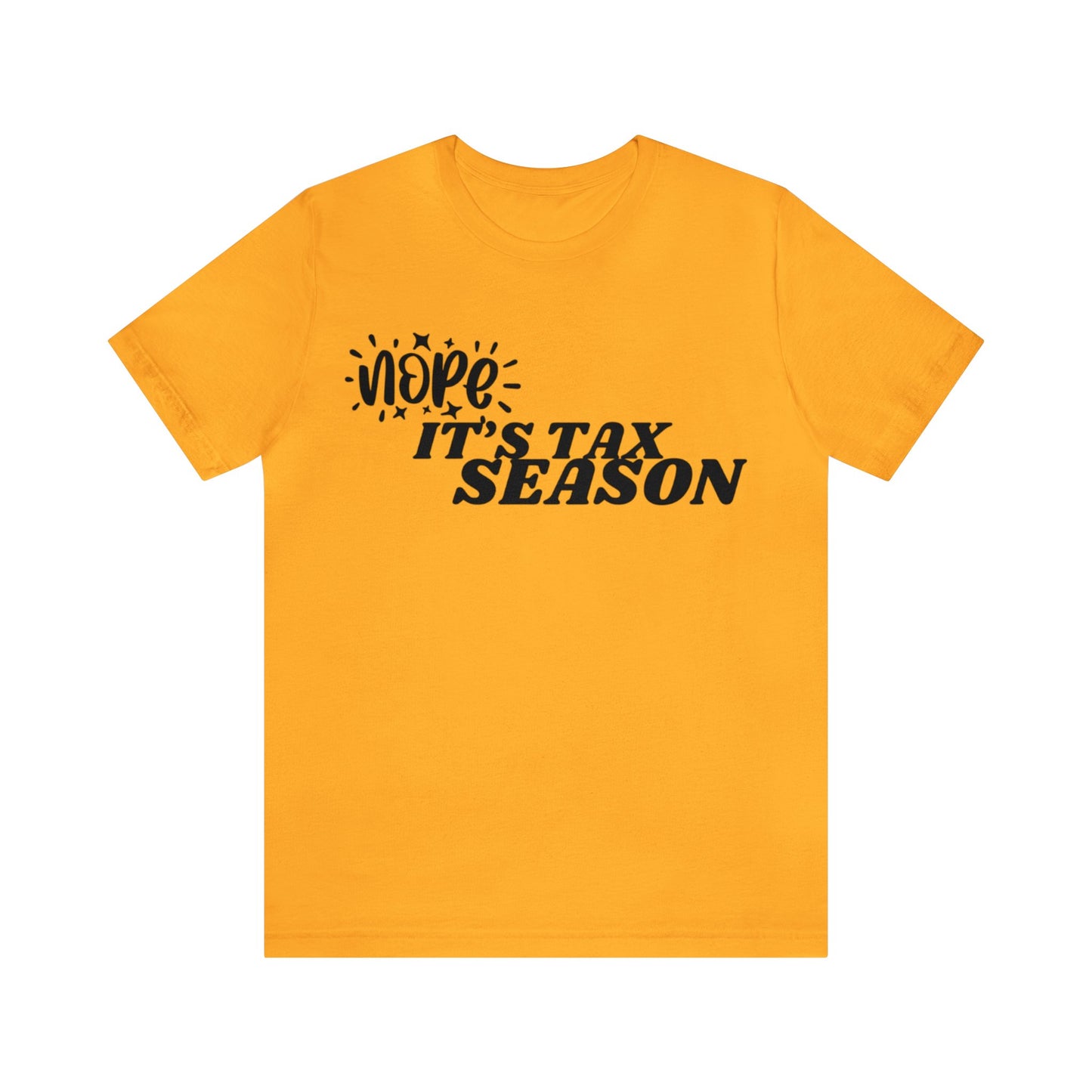 Nope Its Tax Season Unisex Jersey Tee