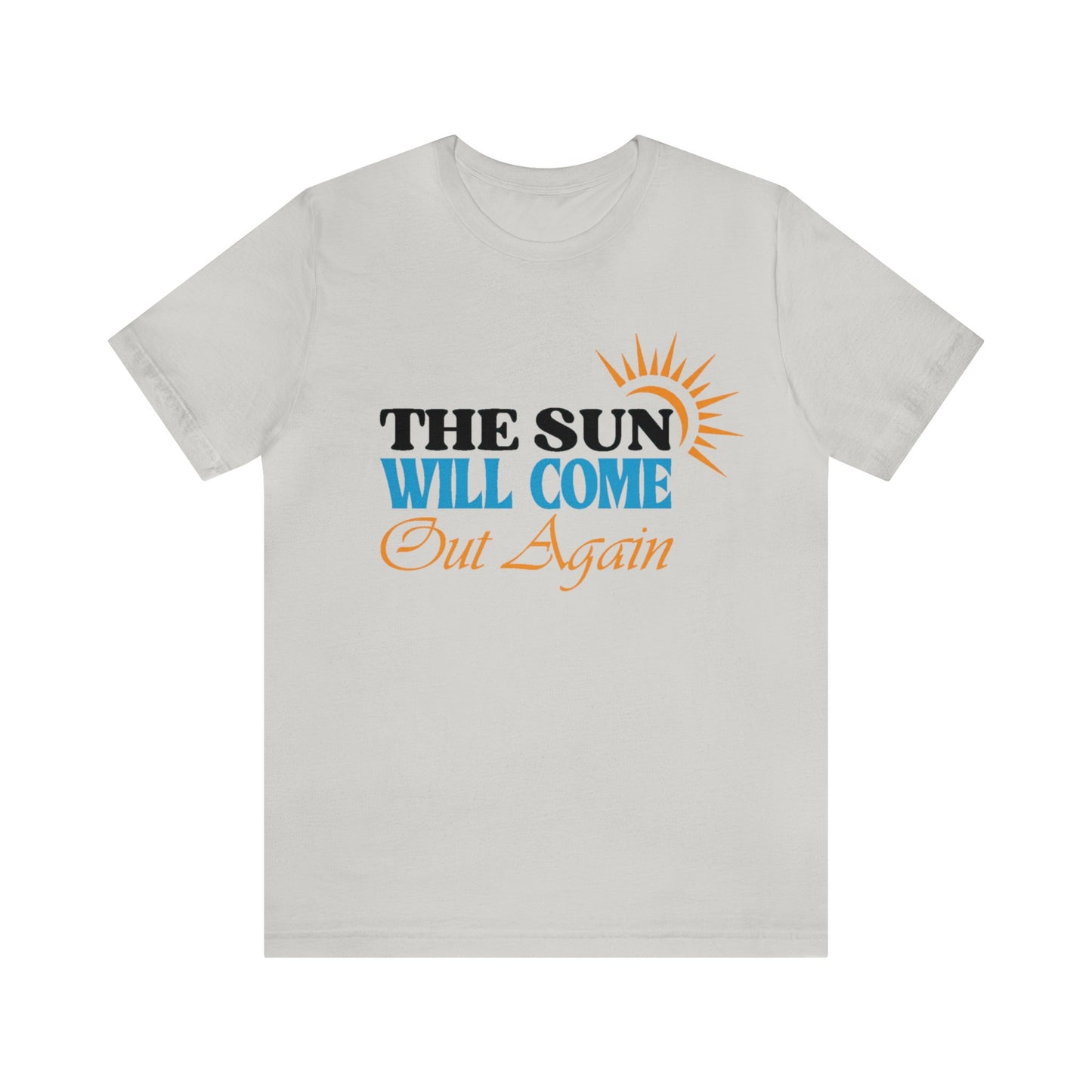 The Sun will Come out Again Unisex Jersey Tee