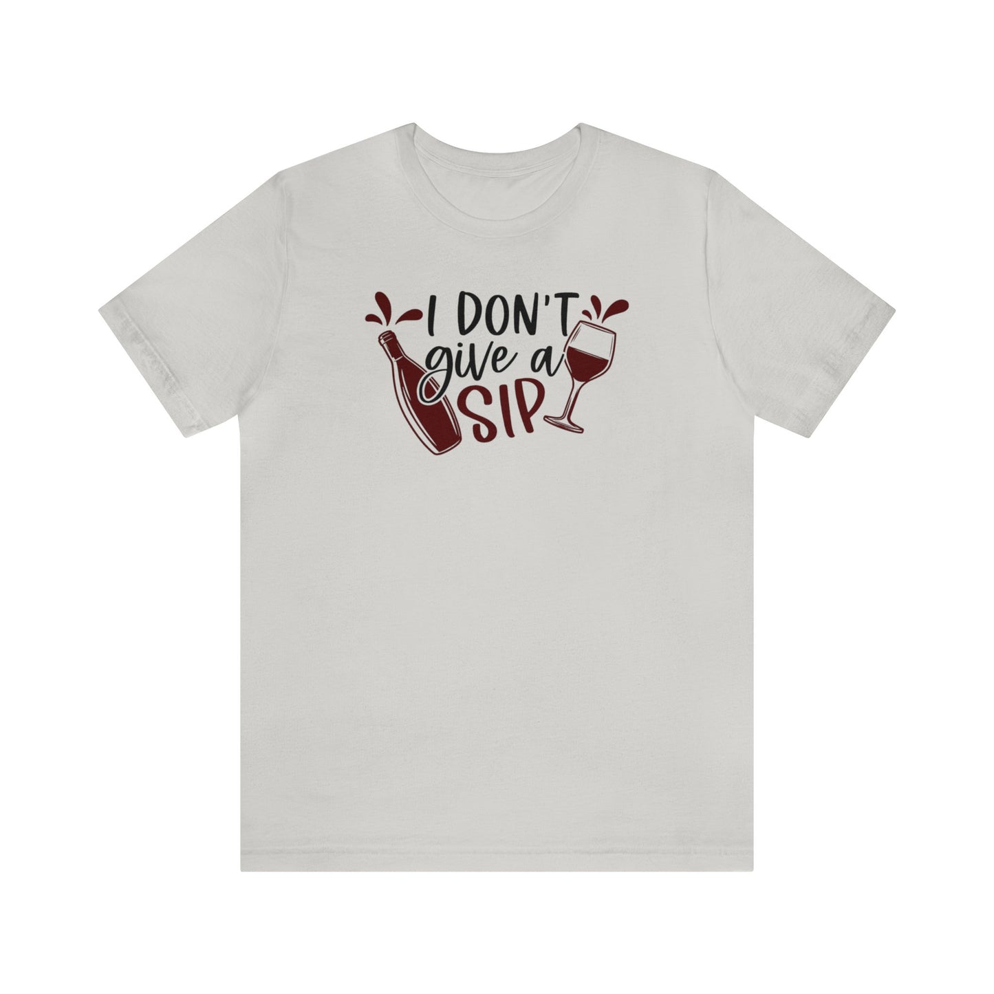I Dont Give a Sip Unisex Jersey Tee