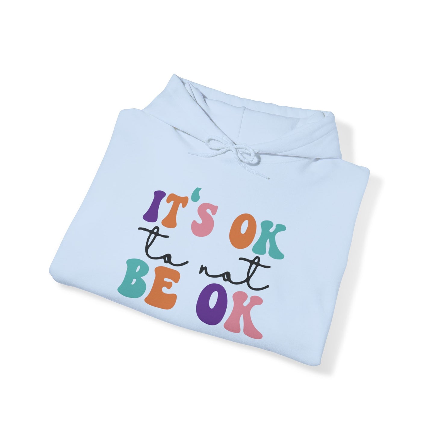 Its Ok to not BE OK Blend™ Hooded Sweatshirt