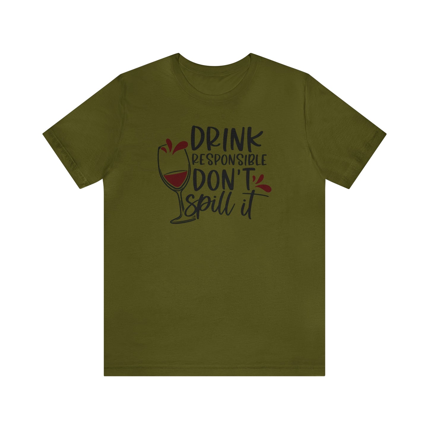 Drink Responsible Dont Spill It Unisex Jersey Tee