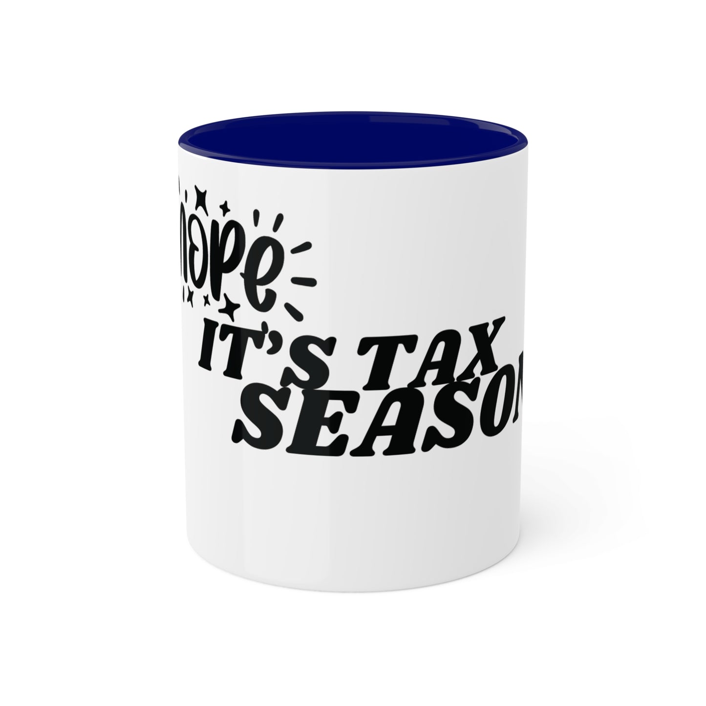 Nope It's Tax Season, Custom Personalized Mug