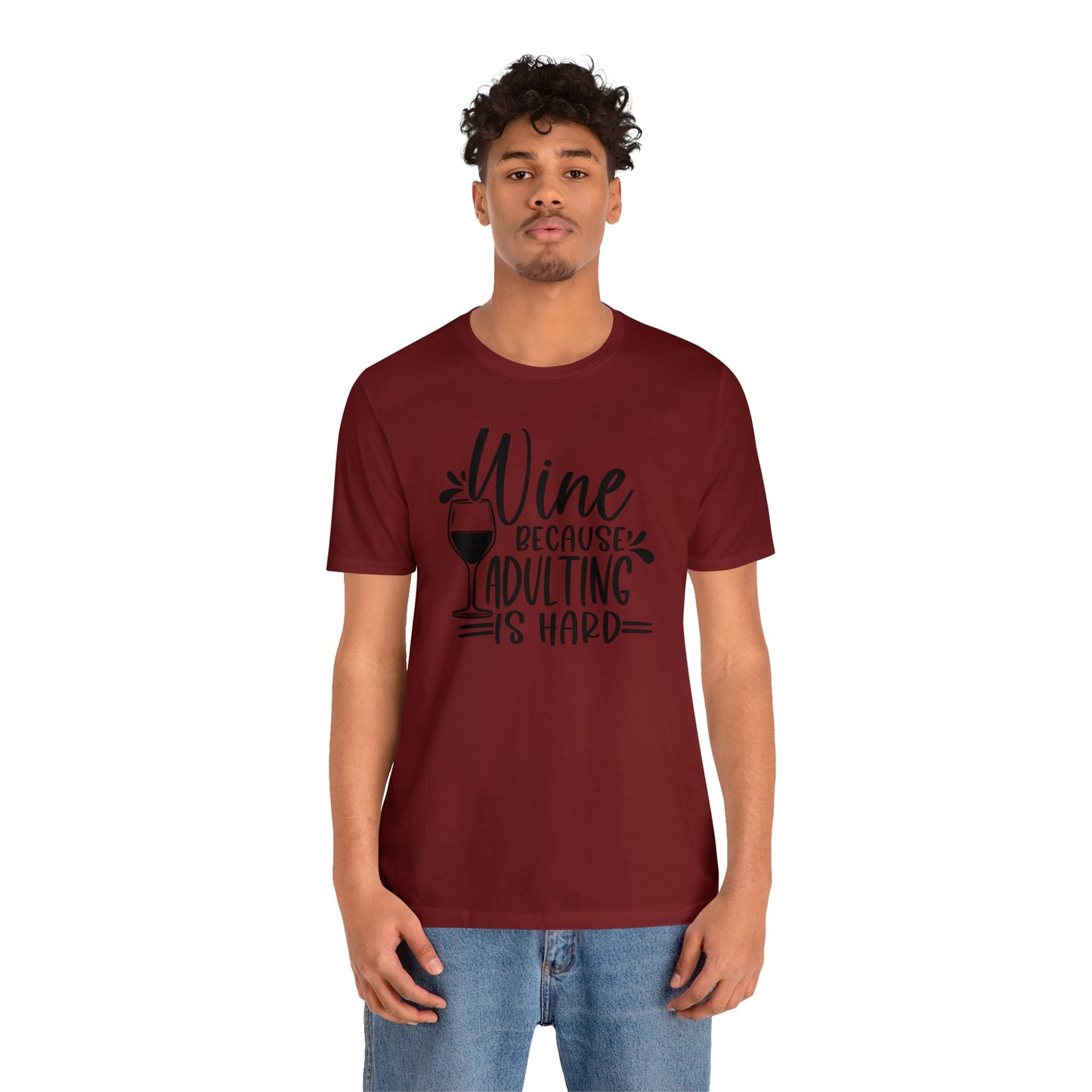 Wine bc Adulting is Hard Unisex Jersey Tee