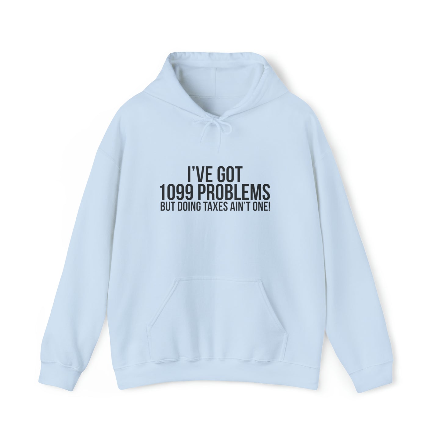 I've Got 1099 Problems Unisex Pullover Hoodie Blend™ Sweatshirt