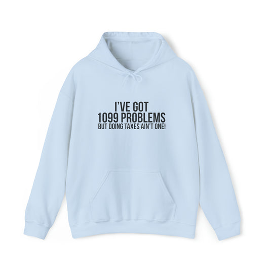 I've Got 1099 Problems Unisex Pullover Hoodie Blend™ Sweatshirt