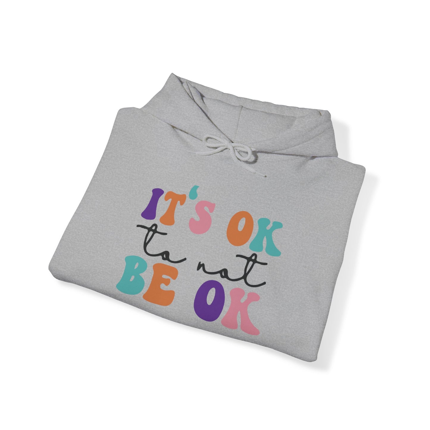 Its Ok to not BE OK Blend™ Hooded Sweatshirt