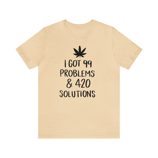 I Got 99 Problems & 420 Solutions Unisex Jersey Tee