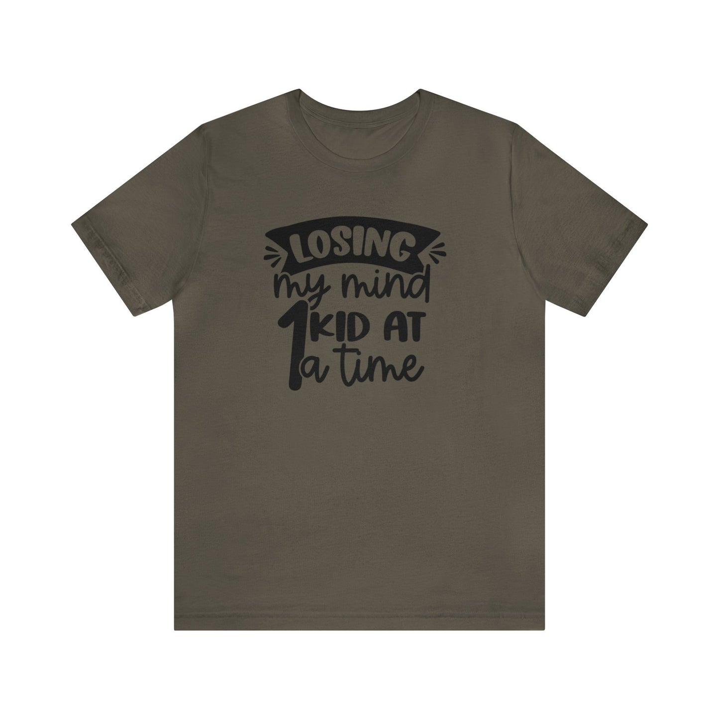 Losing my Mind 1 Kid at a Time Unisex Jersey Tee