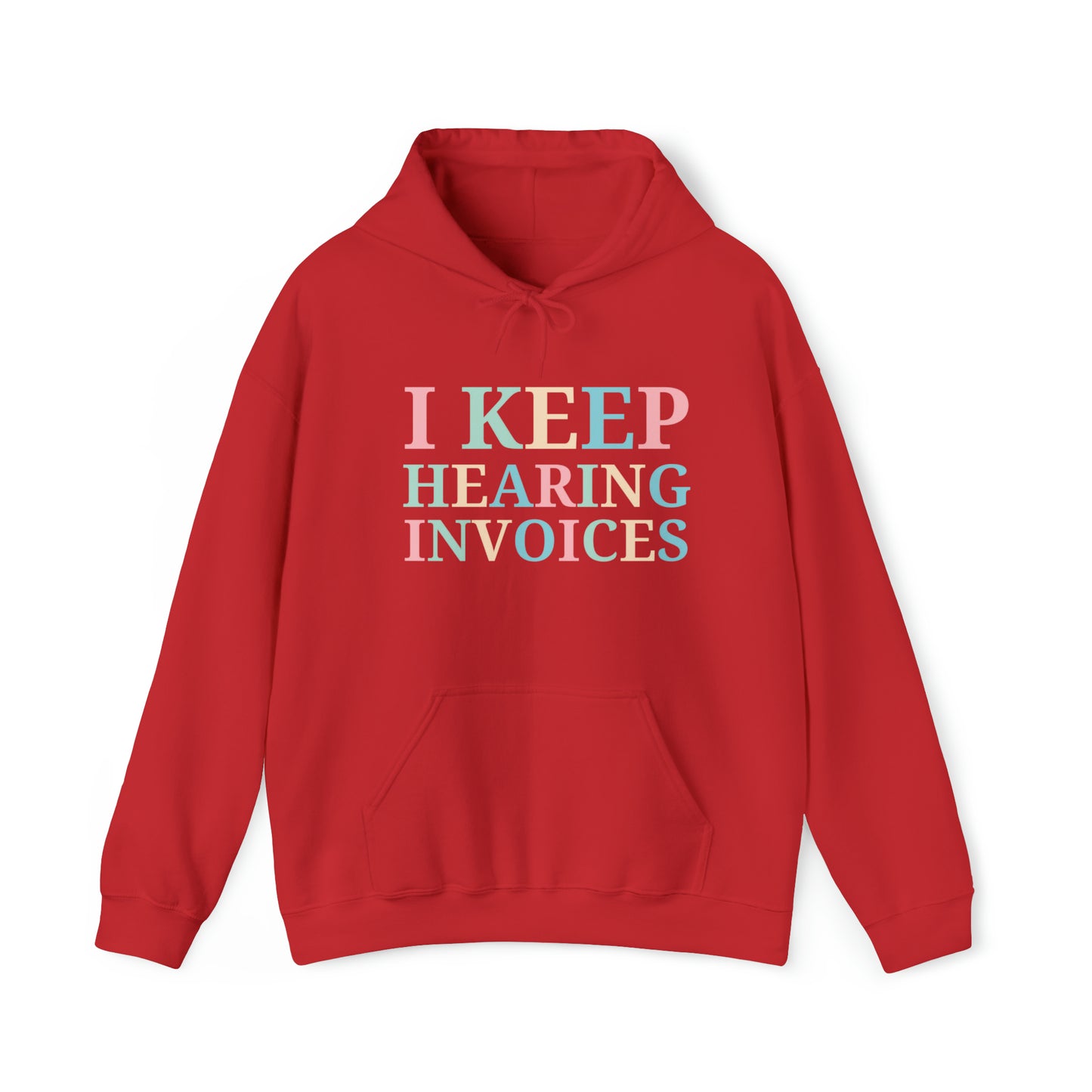 I Keep Hearing Invoices Unisex Pullover Hoodie Blend™ Sweatshirt