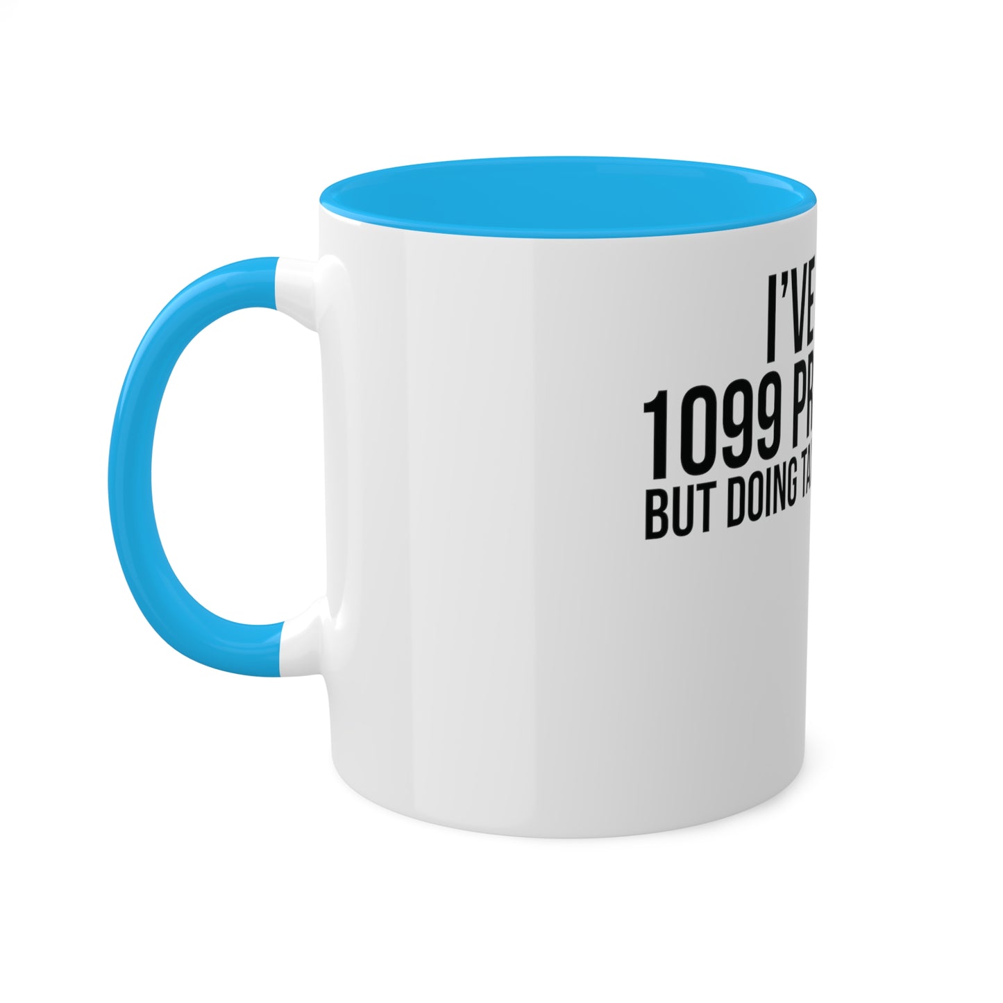 1099 Problems but Taxes Ain't One, Custom Personalized Mug