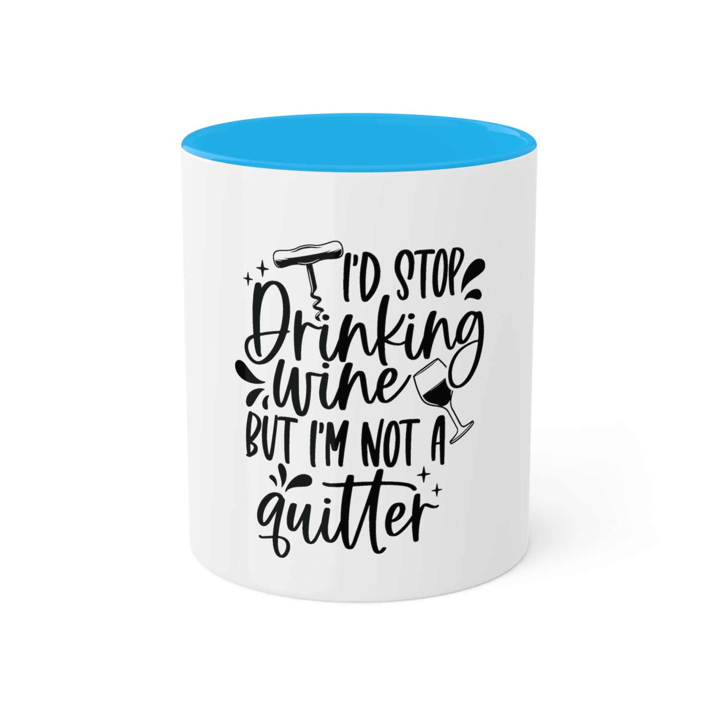 I'd Stop Drinking...Not a Quitter Custom Personalized Mug