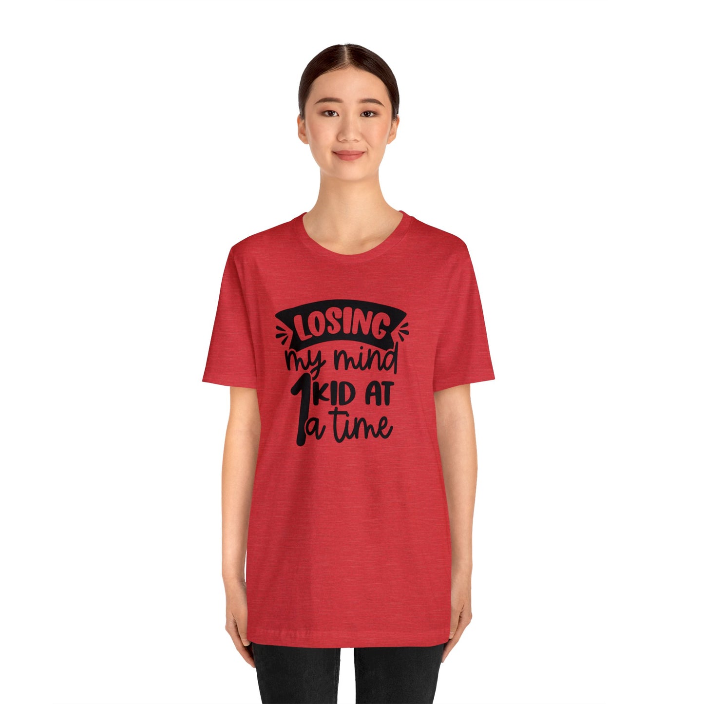 Losing my Mind 1 Kid at a Time Unisex Jersey Tee