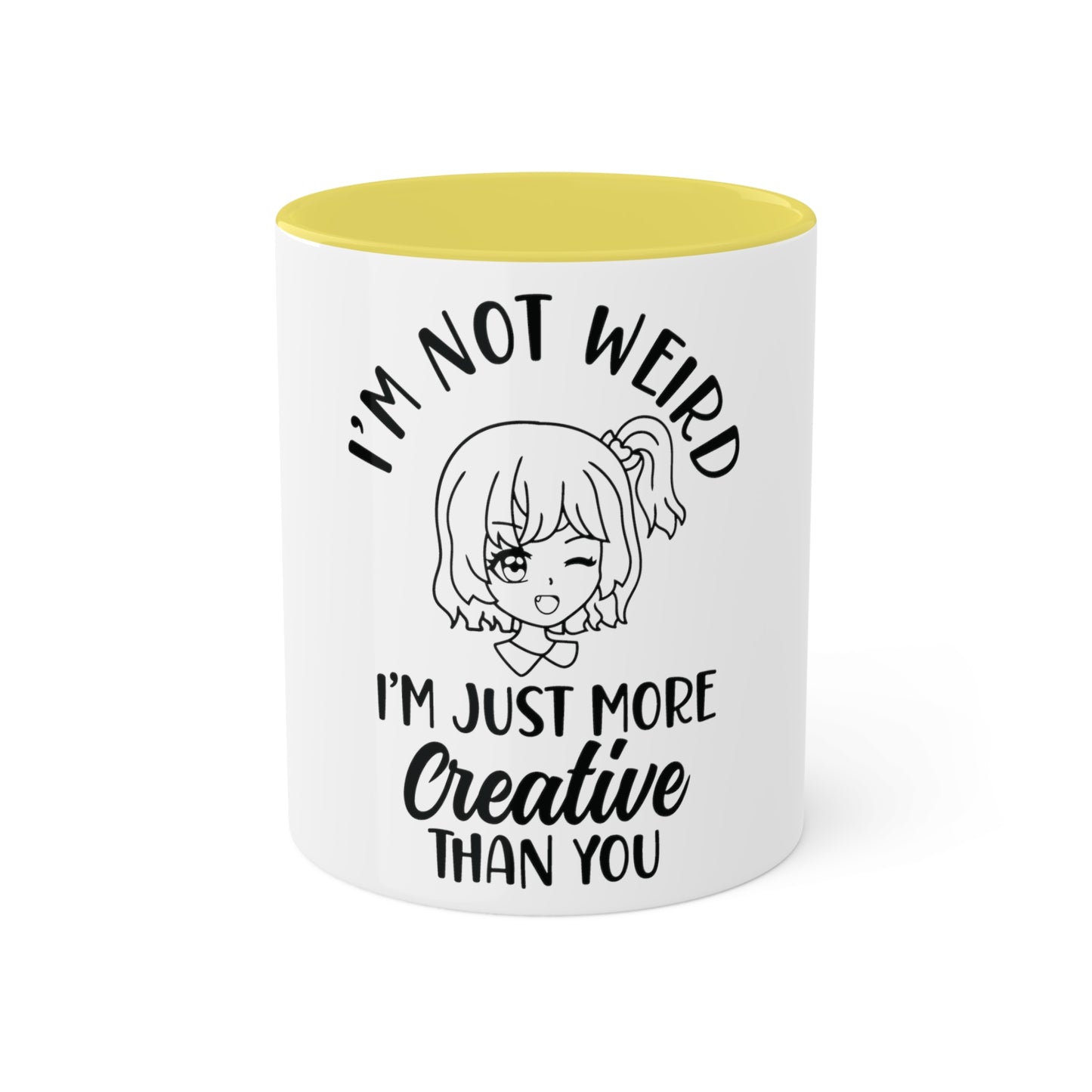 Im not Wierd...Im More Creative, Custom Personalized Mug