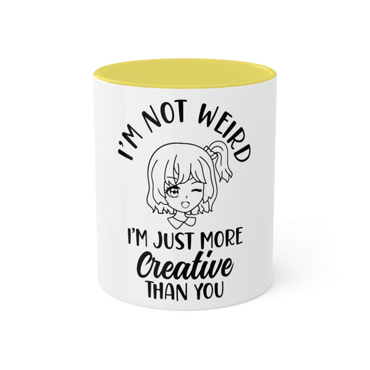 Im not Wierd...Im More Creative, Custom Personalized Mug