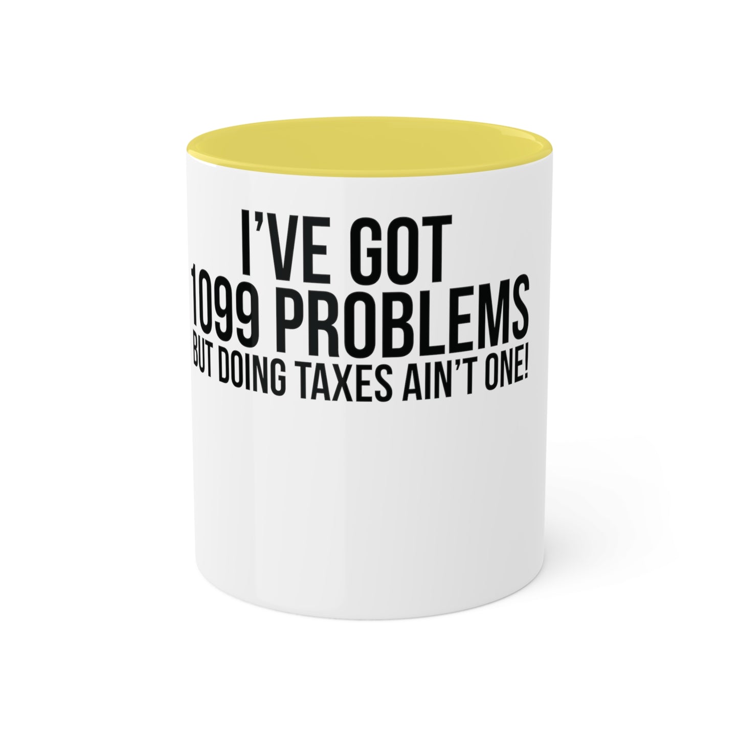 1099 Problems but Taxes Ain't One, Custom Personalized Mug