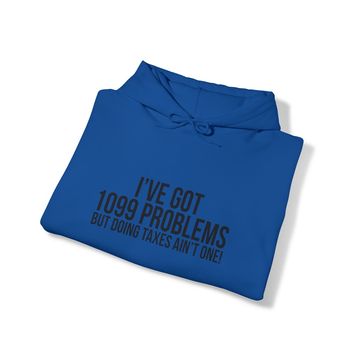 I've Got 1099 Problems Unisex Pullover Hoodie Blend™ Sweatshirt