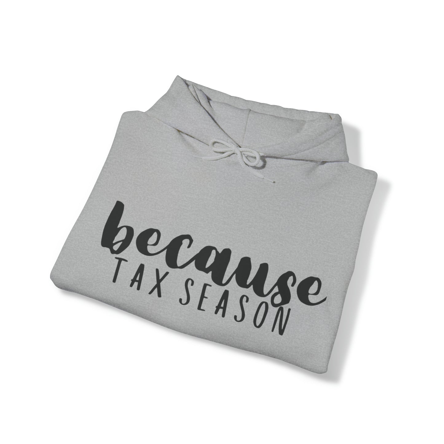 Because Tax Season Heavy Blend™ Hooded Sweatshirt