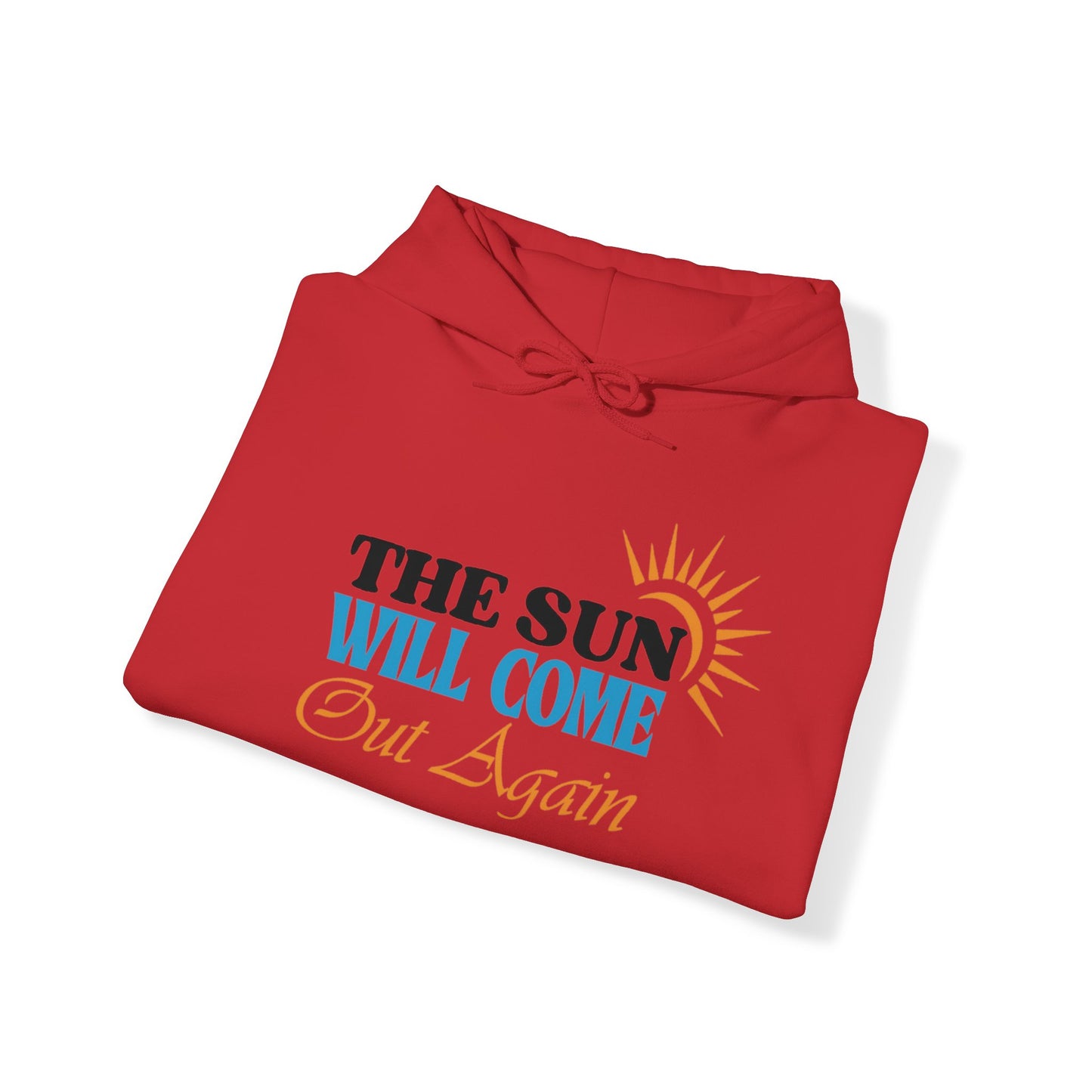 The Sun will Come Out Unisex Pullover Hoodie Blend™ Sweatshirt