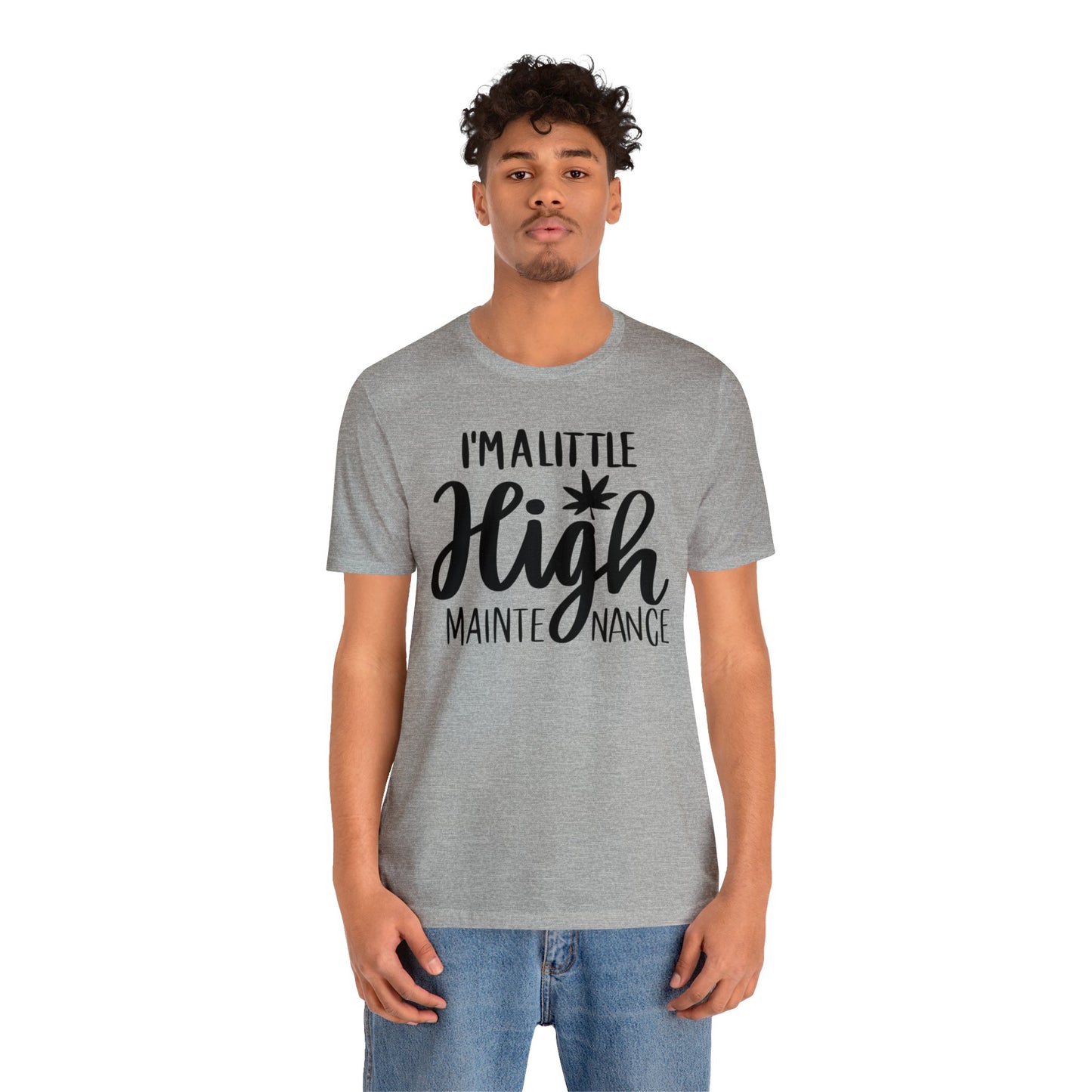 I'm a Little High Maintenance Unisex Jersey Tee