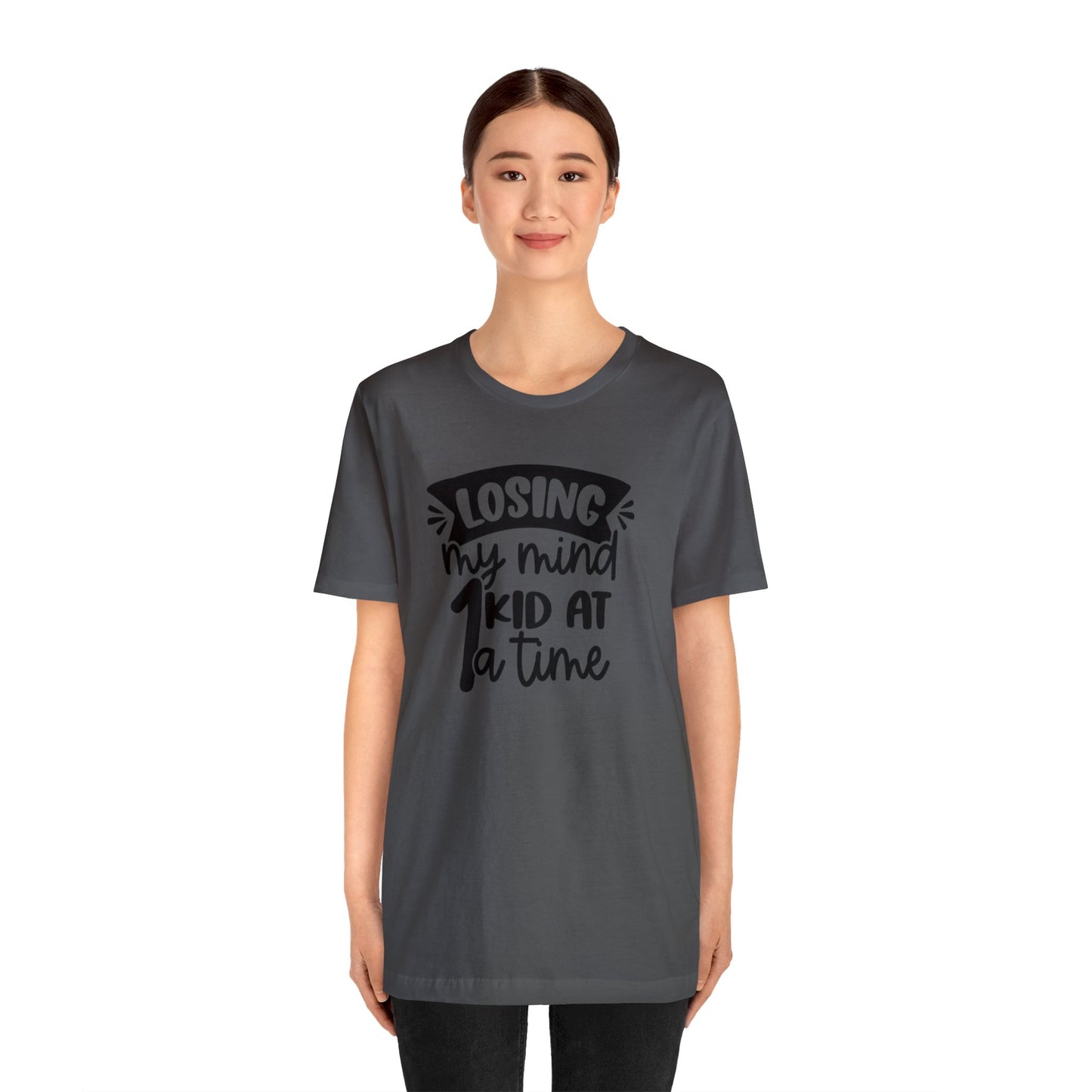 Losing my Mind 1 Kid at a Time Unisex Jersey Tee